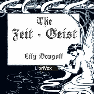 The Zeit-Geist - Lily DOUGALL - Free Audio Books Online Audiobooks in English