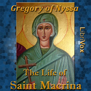 The Life of Saint Macrina - GREGORY OF NYSSA - Free Audio Books Online Audiobooks in English