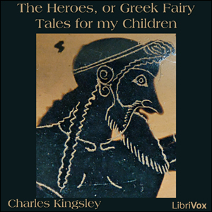 The Heroes, or Greek Fairy Tales for my Children - Charles Kingsley - Free Audio Books Online Audiobooks in English