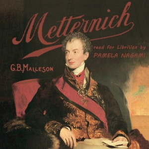Life of Prince Metternich - George Bruce MALLESON - Free Audio Books Online Audiobooks in English