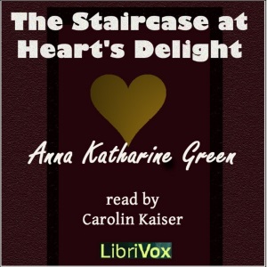 The Staircase at the Heart's Delight - Anna Katharine Green - Free Audio Books Online Audiobooks in English