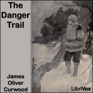 The Danger Trail - James Oliver Curwood - Free Audio Books Online Audiobooks in English