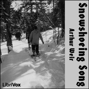 Snowshoeing Song - Arthur WEIR - Free Audio Books Online Audiobooks in English