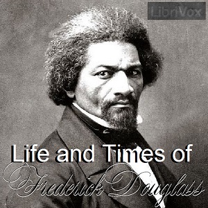 Life and Times of Frederick Douglass - Frederick DOUGLASS - Free Audio Books Online Audiobooks in English