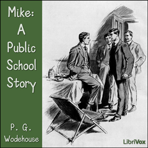Mike: A Public School Story - P. G. Wodehouse - Free Audio Books Online Audiobooks in English