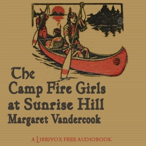The Camp Fire Girls at Sunrise Hill - Margaret Vandercook - Free Audio Books Online Audiobooks in English
