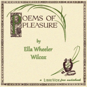 Poems of Pleasure - Ella Wheeler Wilcox - Free Audio Books Online Audiobooks in English