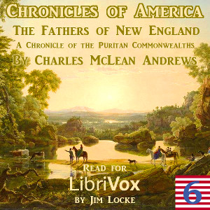 The Chronicles of America Volume 06 - The Fathers of New England - Charles McLean Andrews - Free Audio Books Online Audiobooks in English