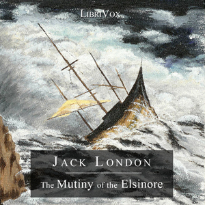 The Mutiny of the Elsinore - Jack London - Free Audio Books Online Audiobooks in English