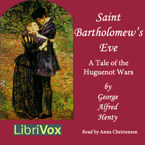 St. Bartholomew's Eve - G. A. Henty - Free Audio Books Online Audiobooks in English