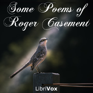 Some Poems of Roger Casement - Roger CASEMENT - Free Audio Books Online Audiobooks in English