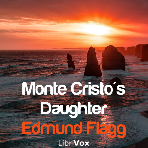 Monte-Cristo's Daughter - Edmund Flagg - Free Audio Books Online Audiobooks in English