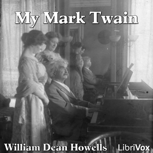 My Mark Twain - William Dean Howells - Free Audio Books Online Audiobooks in English