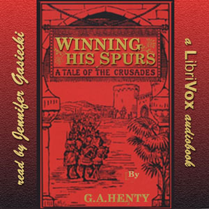 Winning His Spurs: A Tale of the Crusades - G. A. Henty - Free Audio Books Online Audiobooks in English