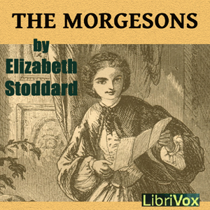 The Morgesons - Elizabeth STODDARD - Free Audio Books Online Audiobooks in English