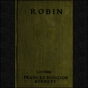 Robin - Frances Hodgson Burnett - Free Audio Books Online Audiobooks in English