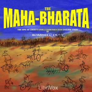 The Mahabharata by Vyasa: The epic of ancient India condensed into English verse - Romesh C. DUTT - Free Audio Books Online Audiobooks in English