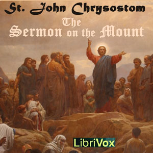 The Sermon on the Mount - Commentary - St. John CHRYSOSTOM - Free Audio Books Online Audiobooks in English