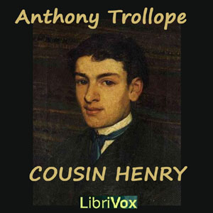 Cousin Henry - Anthony Trollope - Free Audio Books Online Audiobooks in English