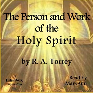 The Person and Work of the Holy Spirit - Reuben Archer TORREY - Free Audio Books Online Audiobooks in English