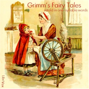 Grimm's Fairy Tales - Retold in One-Syllable Words - Jacob & Wilhelm Grimm - Free Audio Books Online Audiobooks in English