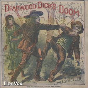Deadwood Dick's Doom; or, Calamity Jane's Last Adventure - Edward L. Wheeler - Free Audio Books Online Audiobooks in English