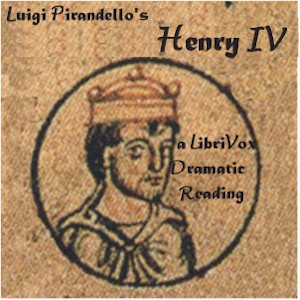 Henry IV, A Tragedy in Three Acts - Luigi Pirandello - Free Audio Books Online Audiobooks in English