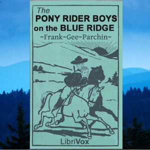 The Pony Rider Boys on the Blue Ridge - Frank Gee Patchin - Free Audio Books Online Audiobooks in English