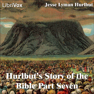 Hurlbut's Story of the Bible Part 7 - Jesse Lyman Hurlbut - Free Audio Books Online Audiobooks in English