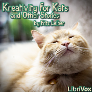 Kreativity for Kats & Other Stories - Fritz Leiber - Free Audio Books Online Audiobooks in English