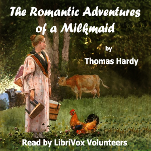 The Romantic Adventures of a Milkmaid - Thomas Hardy - Free Audio Books Online Audiobooks in English