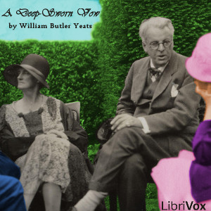 A Deep-Sworn Vow - William Butler Yeats - Free Audio Books Online Audiobooks in English
