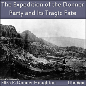 The Expedition of the Donner Party and its Tragic Fate - Eliza P. Donner Houghton - Free Audio Books Online Audiobooks in English