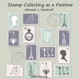Stamp Collecting as a Pastime - Edward J. NANKIVELL - Free Audio Books Online Audiobooks in English