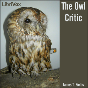 The Owl Critic - James Thomas FIELDS - Free Audio Books Online Audiobooks in English
