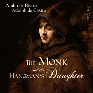 The Monk and the Hangman's Daughter - Ambrose Bierce - Free Audio Books Online Audiobooks in English