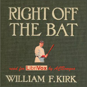 Right Off The Bat - William F. KIRK - Free Audio Books Online Audiobooks in English