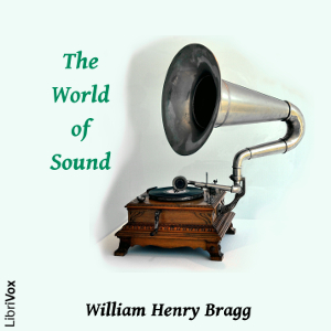 The World of Sound - Sir William Henry Bragg - Free Audio Books Online Audiobooks in English