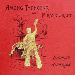 Among Typhoons And Pirate Craft - Lindsay ANDERSON - Free Audio Books Online Audiobooks in English