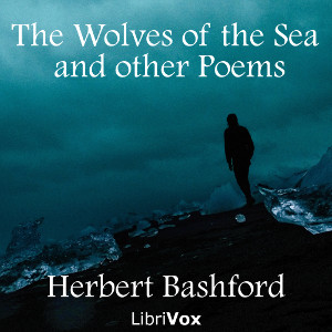 The Wolves of the Sea and other Poems - Herbert BASHFORD - Free Audio Books Online Audiobooks in English