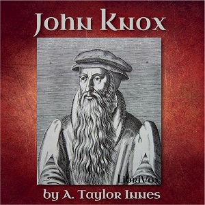 John Knox - A. Taylor INNES - Free Audio Books Online Audiobooks in English