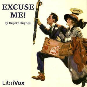Excuse Me! (Dramatic Reading) - Rupert Hughes - Free Audio Books Online Audiobooks in English