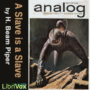 A Slave Is a Slave - H. Beam Piper - Free Audio Books Online Audiobooks in English