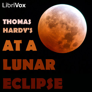 At A Lunar Eclipse - Thomas Hardy - Free Audio Books Online Audiobooks in English