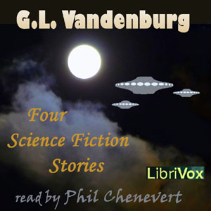 Four Science Fiction Stories by G.L.Vandenburg - G. L. VANDENBURG - Free Audio Books Online Audiobooks in English