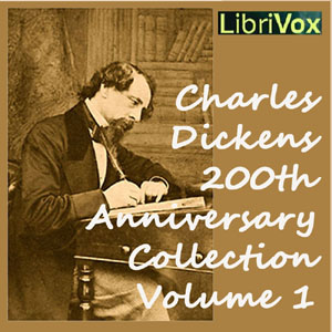 Charles Dickens 200th Anniversary Collection Vol. 1 - Charles Dickens - Free Audio Books Online Audiobooks in English