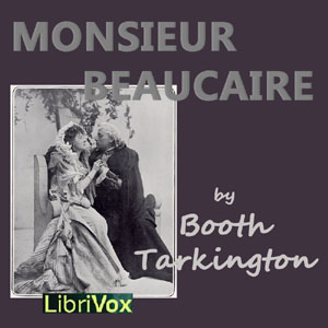 Monsieur Beaucaire - Booth Tarkington - Free Audio Books Online Audiobooks in English