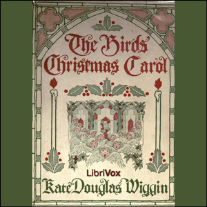 The Birds' Christmas Carol - Kate Douglas Wiggin - Free Audio Books Online Audiobooks in English