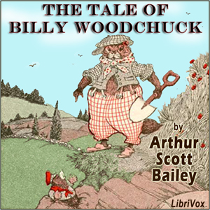 The Tale of Billy Woodchuck - Arthur Scott Bailey - Free Audio Books Online Audiobooks in English