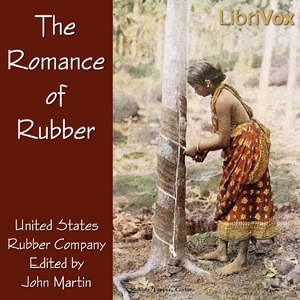 The Romance of Rubber - UNITED STATES RUBBER COMPANY - Free Audio Books Online Audiobooks in English